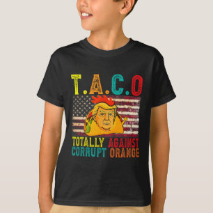 Subtle Political Taco Totally Against Corrupt Oran T-Shirt