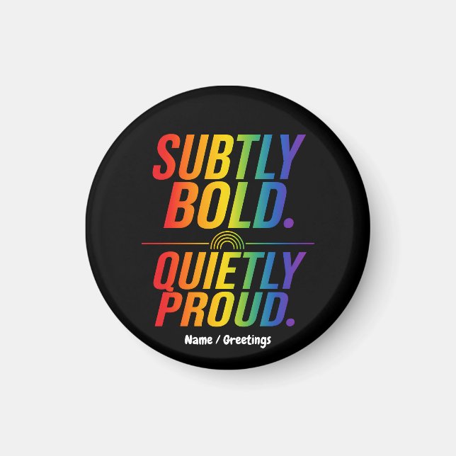 Subtly Bold Quietly Proud Rainbow Typography Minim Magnet (Front)