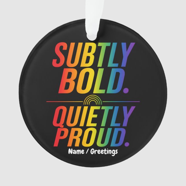 Subtly Bold Quietly Proud Rainbow Typography Minim Ornament (Front)