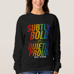 Subtly Bold Quietly Proud Rainbow Typography Minim Sweatshirt