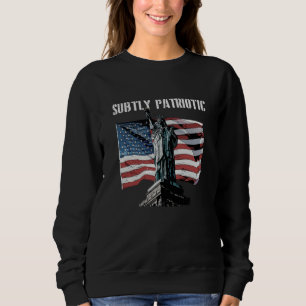 Subtly Patriotic American Proud USA Great Patrioti Sweatshirt