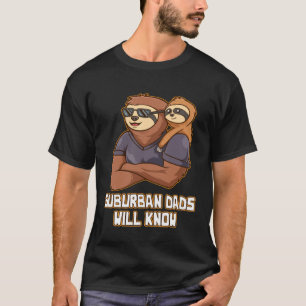 Suburban Dads Will Know Lifestyle Hobby Habits Pas T-Shirt