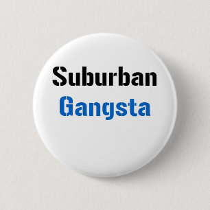 Suburban Gangsta 6 Cm Round Badge