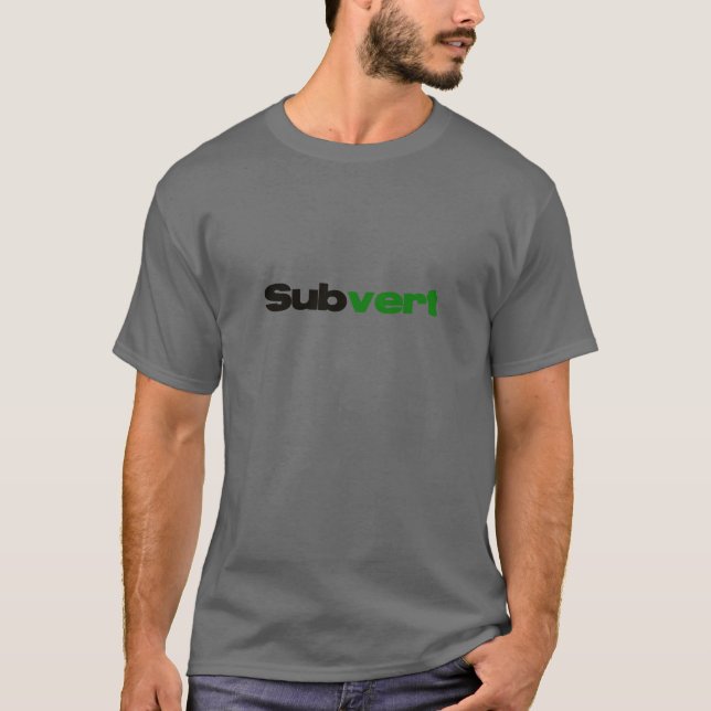 Subvert T-Shirt (Front)