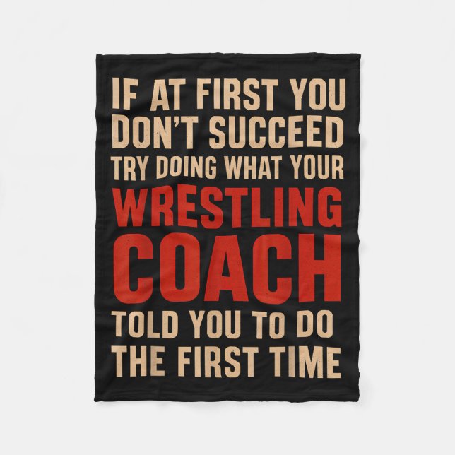 Succeed Try Doing What Your Wrestling Coach Told Y Fleece Blanket (Front)