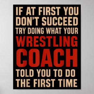 Succeed Try Doing What Your Wrestling Coach Told Y Poster