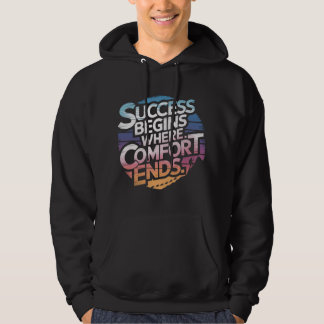 Success Begins Where Comfort Ends  Hoodie