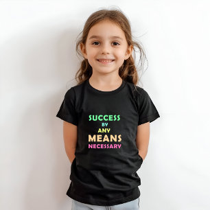 Success by Any Means Necessary – Determination & H T-Shirt