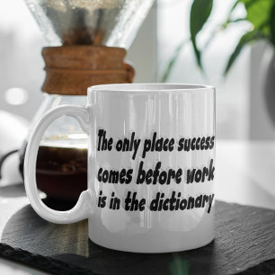Success Comes From Work Motivational Quote Coffee Mug