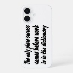 Success Comes From Work Motivational Quote iPhone 16 Case