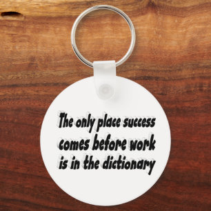 Success Comes From Work Motivational Quote  Key Ring