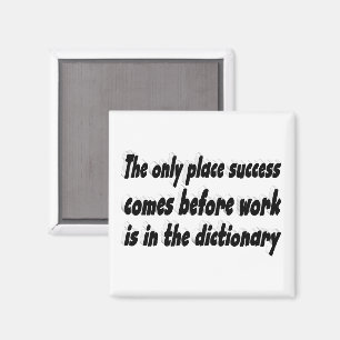 Success Comes From Work Motivational Quote  Magnet