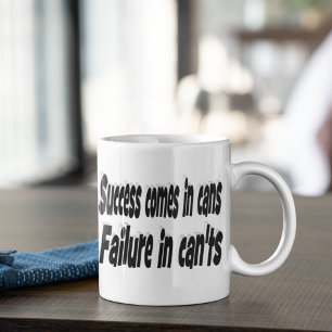 Success Comes in Cans Motivational Quote Coffee Mug