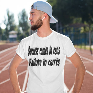 Success Comes in Cans Motivational Quote  T-Shirt