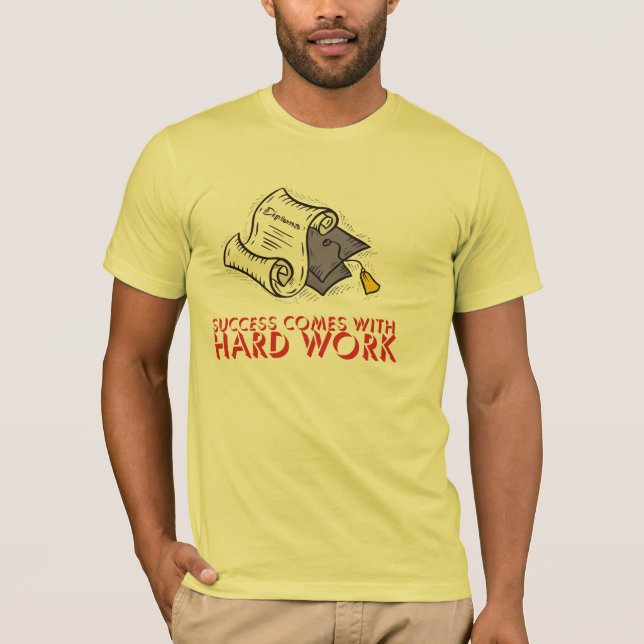 Success Comes With Hard Work T-Shirt (Front)