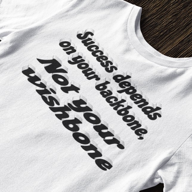 Success Depends on Backbone Motivational Quote  T-Shirt (Creator Uploaded)