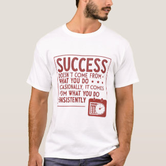 Success doesn’t come from what you do occasionally T-Shirt