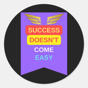 Success Doesn't Come Easy Sticker