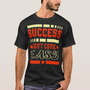Success Inspirational Saying Entrepreneur Gift T-Shirt
