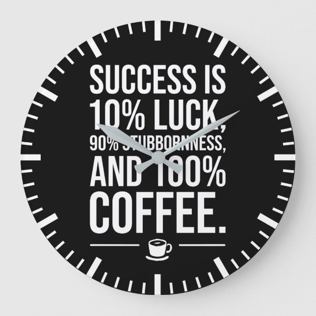 Success Is 100 Percent Coffee - Funny Motivational Large Clock (Front)