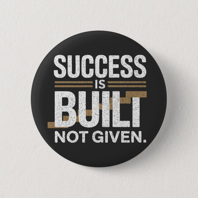 Success Is Built Not Given Motivational Quote 6 Cm Round Badge (Front)