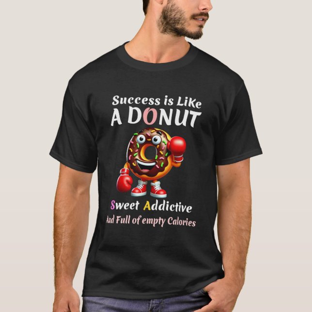 Success is like a doughnut T-Shirt (Front)
