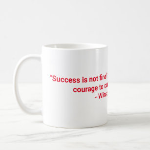  Success is not final, failure is not fatal Coffee Mug