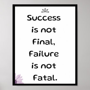 Success is not final, failure is not fatal, Quote Poster