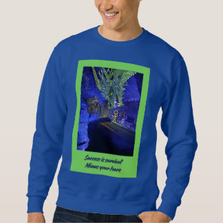 Success is survival, Minus your fears. Sweatshirt