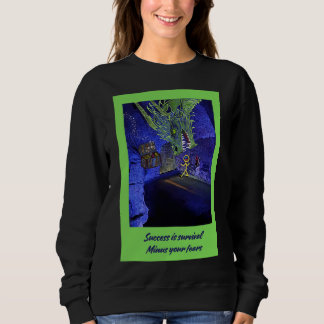 Success is survival, Minus your fears. Sweatshirt