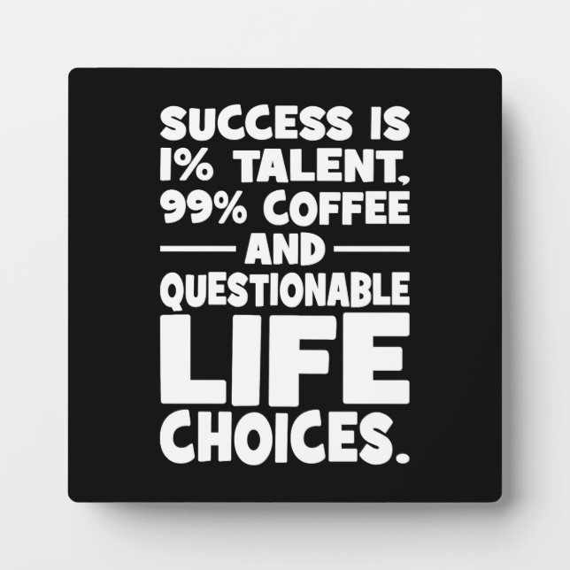 Success is Talent Coffee Questionable Life Choices Plaque (Front)