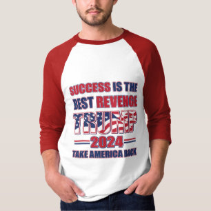 Success is the best revenge Trump 2024 T-Shirt