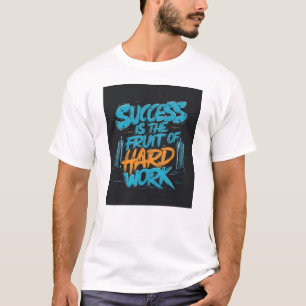 Success is the Fruit of Hard Work Motivation T-Shirt