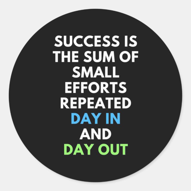 Success Is The Sum Of Small Efforts Classic Round Sticker (Front)