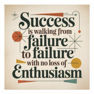 Success Is Walking From Failure To Failure Photo Print