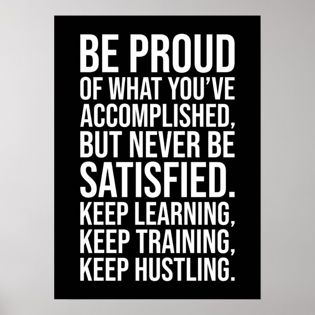 Success Motivation - Be Proud But Never Satisfied Poster (Front)