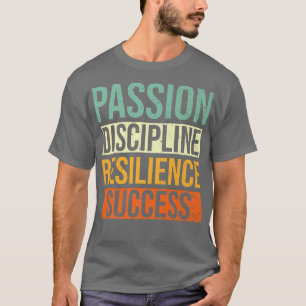 Success Motivation Passion Discipline Resilience S T-Shirt