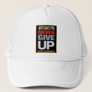 Success Quote Never Give Up Never Surrender Trucker Hat