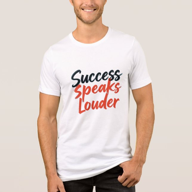 "Success Speaks Louder - Bold Motivational Typogra Tri-Blend Shirt (Front)