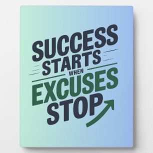 Success Starts When Excuses Stop Plaque