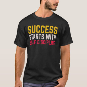 Success Starts With Self Discipline, motivational T-Shirt