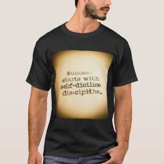 "Success starts with self-discipline": T-Shirt