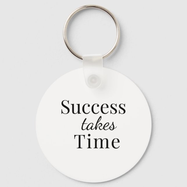 Success Takes Time - Motivational Quote Sticker  Key Ring (Front)