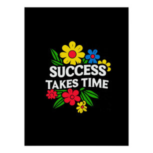 SUCCESS TAKES TIME POSTER