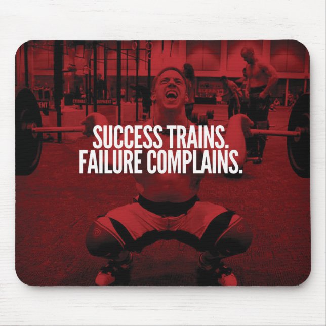 Success Trains Failure Complains. Gym Motivational Mouse Pad (Front)