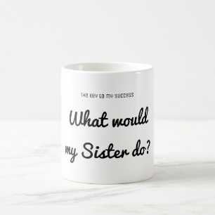 Success What would Sister do? Inspirational Quote Coffee Mug