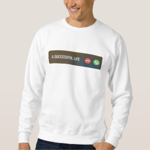 Successful life calling Motivational Sweatshirt