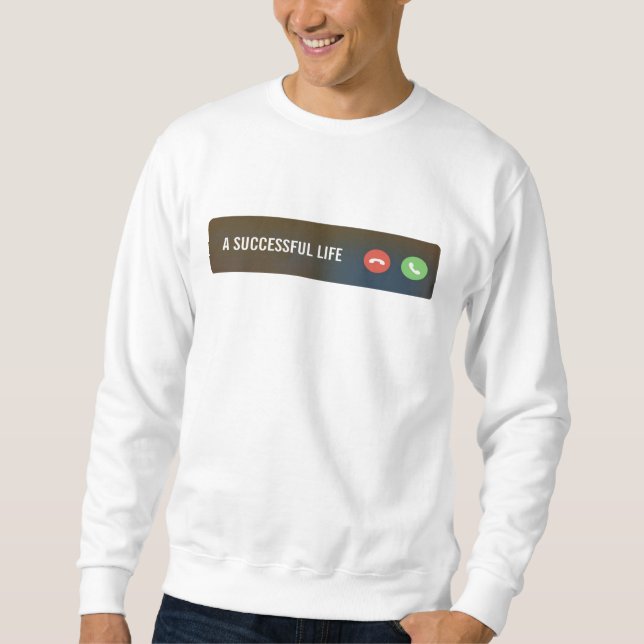 Successful life calling Motivational Sweatshirt (Front)