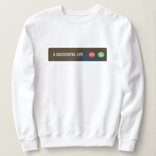 Successful life calling Motivational Sweatshirt