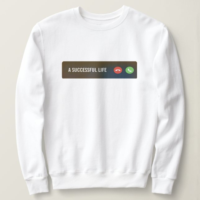 Successful life calling Motivational Sweatshirt (Design Front)